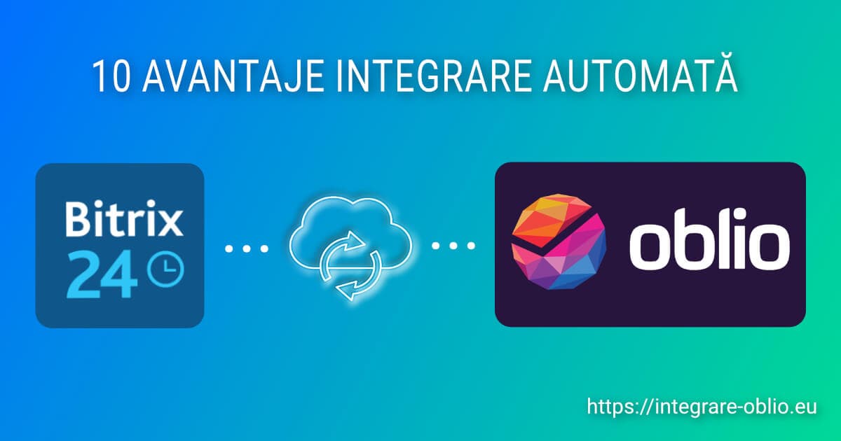 10 Avantaje ale Integrării Bitrix24 CRM cu Oblio.eu pentru Facturare Automată în 2025